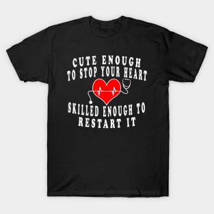 Nurse Enough To Stop Your Heart Nurse T-Shirt